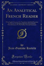 Ebook An Analytical French Reader di Jean Gustave Keetels edito da Forgotten Books