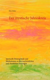 Ebook Der mystische Jahreskreis di Elisa Zuther edito da Books on Demand