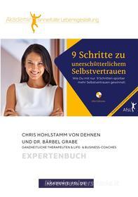Ebook 9 Schritte zu unerschütterlichem Selbstvertrauen di Chris Hohlstamm von Dehnen zu Wendhausen, Dr. Bärbel Grabe edito da Books on Demand
