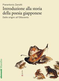 Ebook Introduzione alla storia della poesia giapponese vol. 1 di Pierantonio Zanotti edito da Marsilio