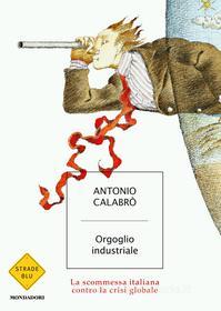 Ebook Orgoglio industriale di Calabrò Antonio edito da Mondadori