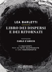 Ebook Libro dei dispersi e dei ritornati di Lea Barletti edito da Musicaos Editore