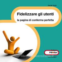 Ebook Fidelizzare gli utenti di Davide Vasta edito da Davide Vasta
