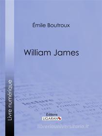 Ebook William James di Ligaran, Émile Boutroux edito da Ligaran