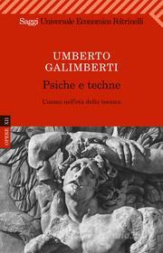 Ebook Psiche e techne di Umberto Galimberti edito da Feltrinelli Editore