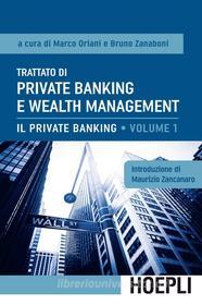 Ebook Trattato di Private Banking e Wealth Management, vol. 1 di Marco Oriani, Bruno Zanaboni edito da Hoepli