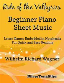 Ebook Ride of the Valkyries Beginner Piano Sheet Music di Silvertonalities edito da SilverTonalities