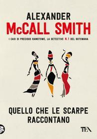 Ebook Quello che le scarpe raccontano di Alexander McCall Smith edito da Tea