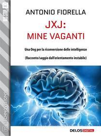 Ebook JxJ: mine vaganti di Antonio Fiorella edito da Delos Digital