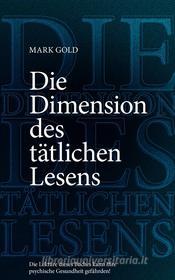 Ebook Die Dimension des tätlichen Lesens di Mark Gold edito da Books on Demand