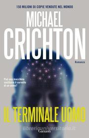 Ebook Il terminale uomo di Michael Crichton edito da Garzanti