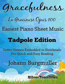 Ebook Gracefulness La Gracieuse Op 100 Easiest Piano Sheet Music Tadpole Edition di SilverTonalities edito da SilverTonalities