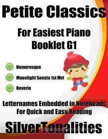 Ebook Petite Classics for Easiest Piano Booklet G1 di Silvertonalities edito da SilverTonalities