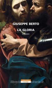 Ebook La gloria di Giuseppe Berto edito da Neri Pozza