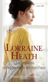 Ebook Lo scandaloso corteggiamento del marchese di Lorraine Heath edito da HarperCollins Italia