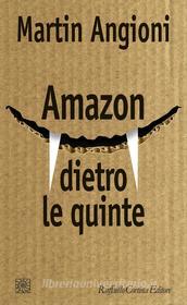 Ebook Amazon dietro le quinte di Martin Angioni edito da Raffaello Cortina Editore