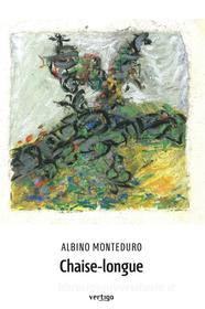 Ebook Chaise-longue di Albino Monteduro edito da Vertigo Edizioni