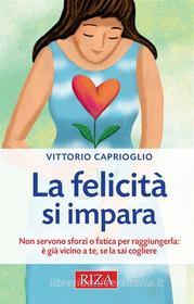 Ebook La felicità si impara di Vittorio Caprioglio edito da Edizioni Riza