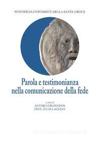 Ebook Parola e testimonianza nella comunicazione della fede di Paul O’Callaghan, Alvaro Granados edito da EDUSC
