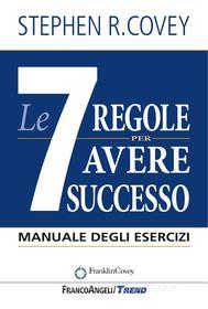 Ebook Le 7 regole per avere successo di Stephen R. Covey edito da Franco Angeli Edizioni