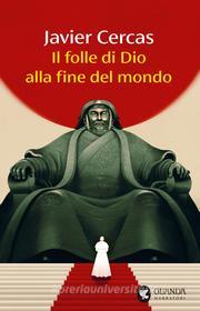 Libro Ebook Il folle di Dio alla fine del mondo di Javier Cercas di Guanda