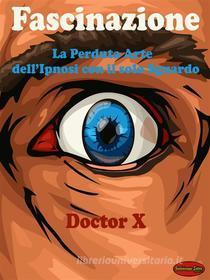 Ebook Fascinazione di Doctor X edito da Giochidimagia Editore