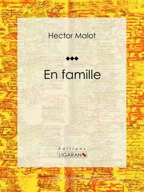Ebook En famille di Ligaran, Hector Malot edito da Ligaran