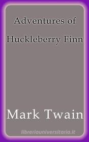 Ebook The adventures of Huckleberry Finn di Mark Twain edito da Mark Twain