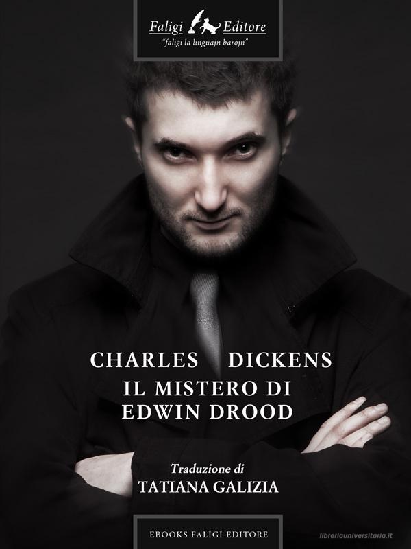 Ebook Il mistero di Edwin Drood di Dickens Charles edito da Faligi Editore