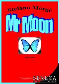 Ebook Mr moon di Stefano Morgè edito da Seneca Edizioni