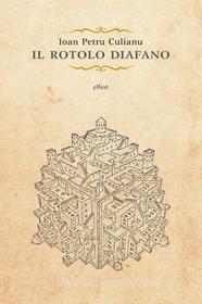 Ebook Il rotolo diafano e gli ultimi racconti di Ioan Petru Culianu edito da Elliot