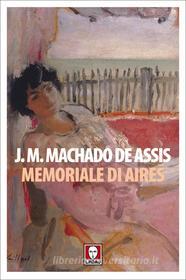 Libro Ebook Memoriale di Aires di Joaquim M. Machado de Assis di Lindau