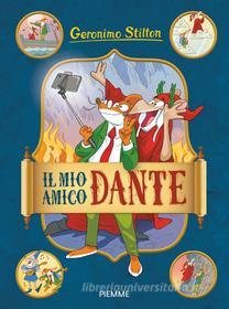 Ebook Il mio amico Dante di Stilton Geronimo edito da Piemme