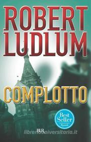 Ebook Complotto di Ludlum Robert edito da BUR