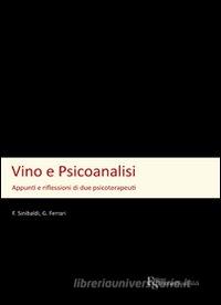 Ebook Vino e Psicoanalisi di Ferrari Giuseppe, Sinibaldi Fabio edito da FerrariSinibaldi
