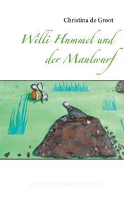 Ebook Willi Hummel und der Maulwurf di Christina de Groot edito da Books on Demand