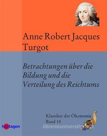 Ebook Betrachtungen über die Bildung und die Verteilung des Reichtums di Anne Robert Jacques Turgot edito da heptagon