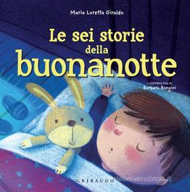 Ebook Le sei storie della buonanotte di Maria Loretta Giraldo edito da Edizioni Gribaudo