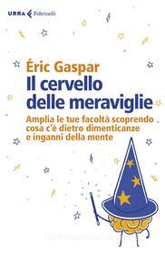 Ebook Il cervello delle meraviglie di Éric Gaspar edito da Feltrinelli Editore