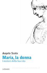 Ebook Maria, la donna di Angelo Scola edito da Edizioni Cantagalli