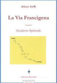 Ebook La Via Francigena di Ariens Awin edito da Edizioni Alvorada