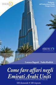 Ebook Come fare affari negli Emirati Arabi Uniti di Bagnoli Lorenzo, Khalifen Nadia edito da Diacron Press