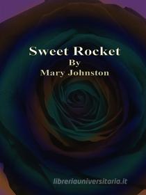 Libro Ebook Sweet Rocket di Mary Johnston di Publisher s11838