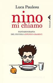 Ebook Nino mi chiamo di Luca Paulesu edito da Feltrinelli Editore