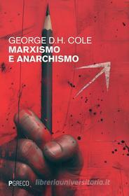 Ebook Marxismo e anarchismo di George Douglas Howard Cole edito da PGreco