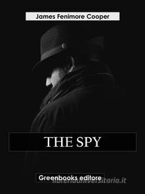 Ebook The Spy di James Fenimore Cooper edito da Greenbooks Editore