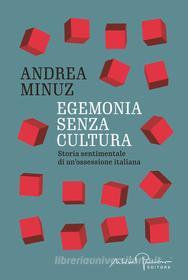 Ebook Egemonia senza cultura di Minuz Andrea edito da Silvio Berlusconi Editore