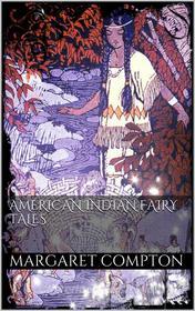 Libro Ebook American Indian Fairy Tales di Margaret Compton di PubMe