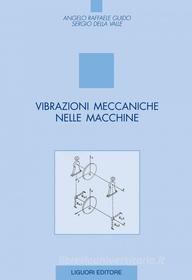 Ebook Vibrazioni meccaniche nelle macchine di Angelo Raffaele Guido, Sergio Della Valle edito da Liguori Editore