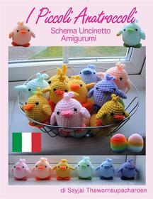 Ebook I Piccoli Anatroccoli, Schema Uncinetto Amigurumi di Sayjai Thawornsupacharoen edito da Sayjai Thawornsupacharoen